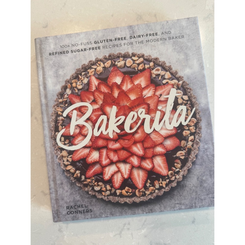 Bakerita Rachel Conners Cookbook Gluten-Free Dairy-Free Sugar-Free Hardcover
